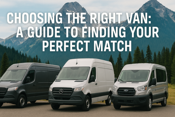 Choosing the Right Van: A Guide to Finding Your  Perfect Match
